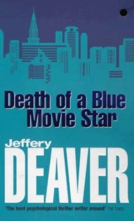 Jeffery Deaver - Death Of A Blue Movie Star