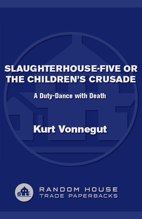 Slaughterhouse-Five: Or, the Children's Crusade, a Duty-Dance With Death